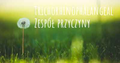 Trichorhinophalangeal Zespół przyczyny