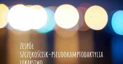 Zespół szczękościsk-pseudokamptodaktylia lekarstwo