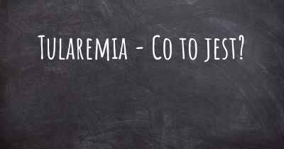 Tularemia - Co to jest?