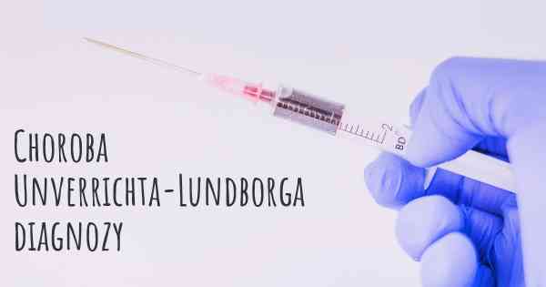 Choroba Unverrichta-Lundborga diagnozy