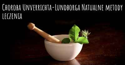 Choroba Unverrichta-Lundborga Natualne metody leczenia
