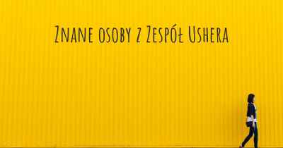 Znane osoby z Zespół Ushera