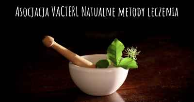 Asocjacja VACTERL Natualne metody leczenia