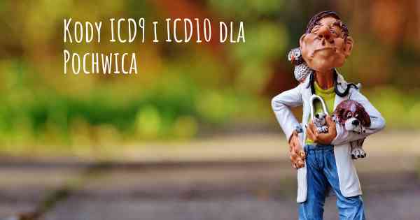 Kody ICD9 i ICD10 dla Pochwica