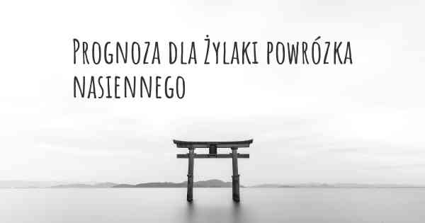 Prognoza dla Żylaki powrózka nasiennego