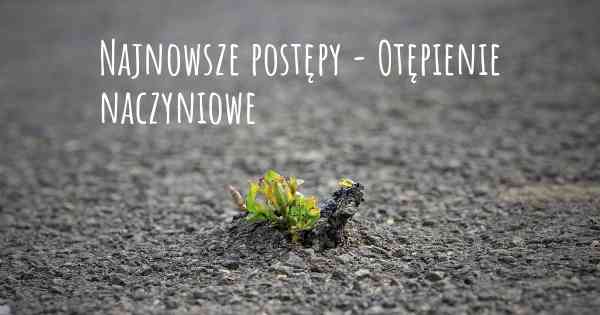 Najnowsze postępy - Otępienie naczyniowe