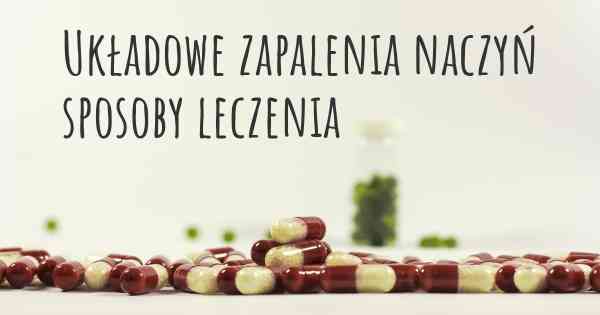 Układowe zapalenia naczyń sposoby leczenia