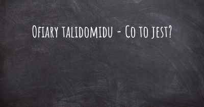 Ofiary talidomidu - Co to jest?