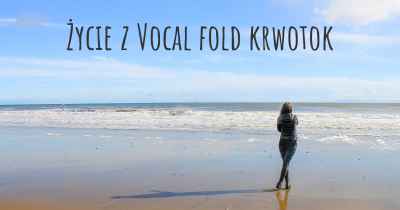 Życie z Vocal fold krwotok