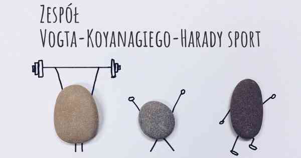 Zespół Vogta-Koyanagiego-Harady sport