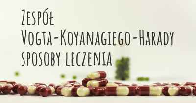 Zespół Vogta-Koyanagiego-Harady sposoby leczenia