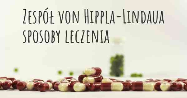 Zespół von Hippla-Lindaua sposoby leczenia