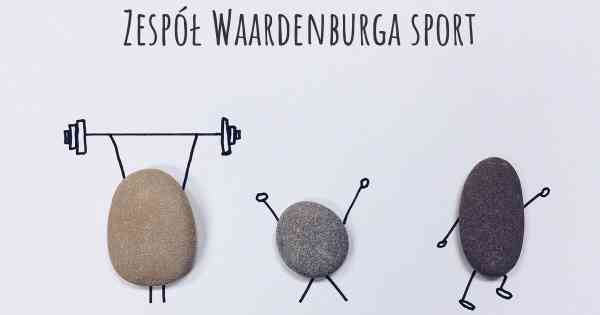 Zespół Waardenburga sport