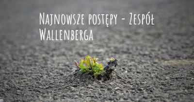 Najnowsze postępy - Zespół Wallenberga