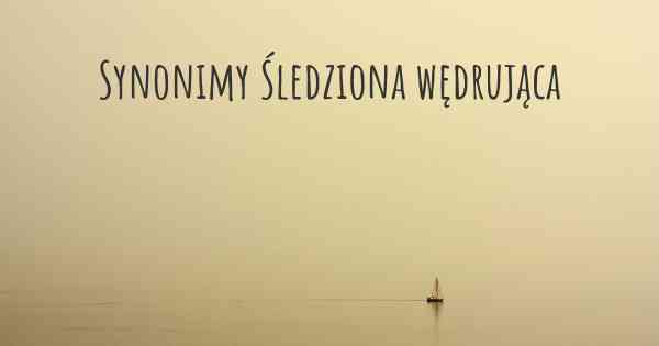 Synonimy Śledziona wędrująca