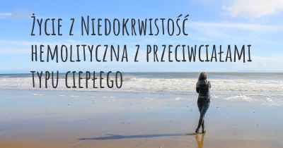 Życie z Niedokrwistość hemolityczna z przeciwciałami typu ciepłego