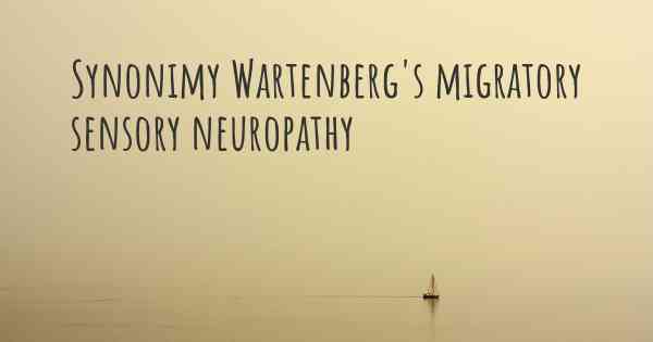 Synonimy Wartenberg's migratory sensory neuropathy