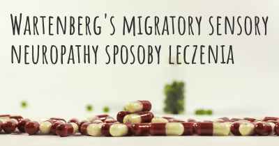 Wartenberg's migratory sensory neuropathy sposoby leczenia