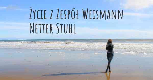 Życie z Zespół Weismann Netter Stuhl