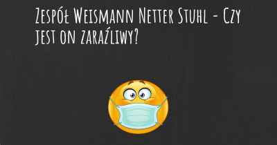 Zespół Weismann Netter Stuhl - Czy jest on zaraźliwy?