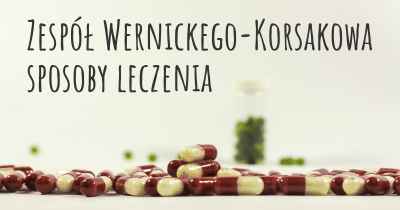Zespół Wernickego-Korsakowa sposoby leczenia