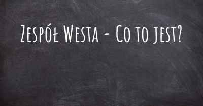 Zespół Westa - Co to jest?