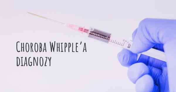 Choroba Whipple’a diagnozy
