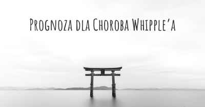 Prognoza dla Choroba Whipple’a