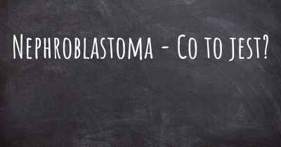 Nephroblastoma - Co to jest?