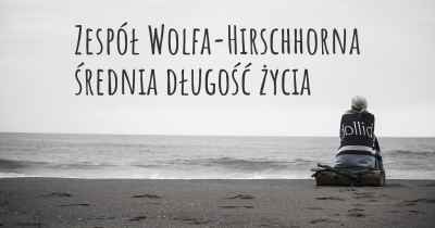 Zespół Wolfa-Hirschhorna średnia długość życia