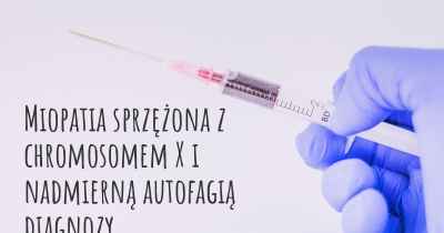 Miopatia sprzężona z chromosomem X i nadmierną autofagią diagnozy