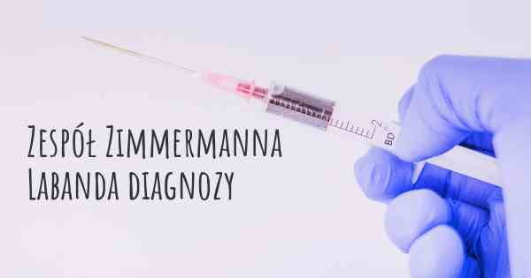 Zespół Zimmermanna Labanda diagnozy