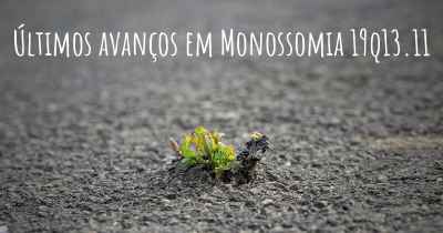 Últimos avanços em Monossomia 19q13.11