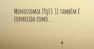 Monossomia 19q13.11 também é conhecida como...