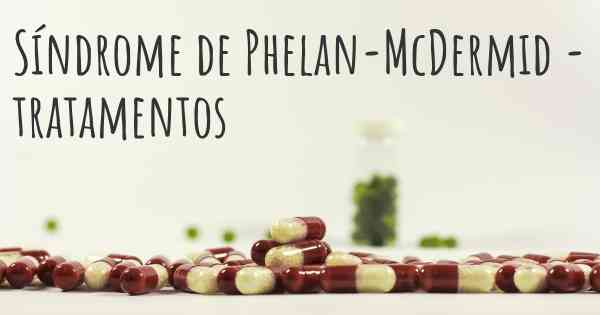 Síndrome de Phelan-McDermid - tratamentos