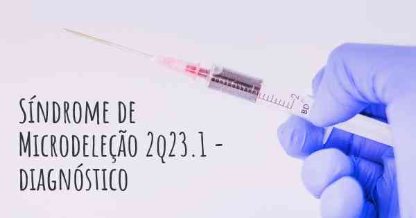 Síndrome de Microdeleção 2q23.1 - diagnóstico