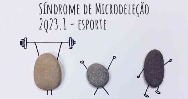 Síndrome de Microdeleção 2q23.1 - esporte