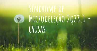 Síndrome de Microdeleção 2q23.1 - causas