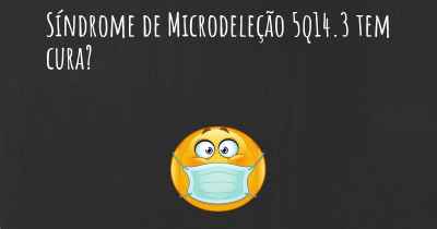 Síndrome de Microdeleção 5q14.3 tem cura?