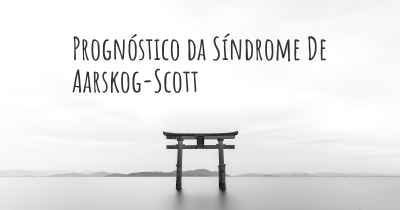 Prognóstico da Síndrome De Aarskog-Scott