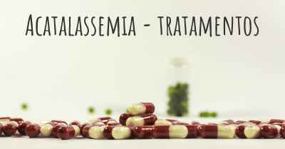 Acatalassemia - tratamentos