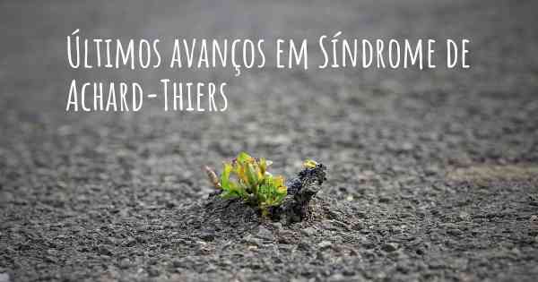 Últimos avanços em Síndrome de Achard-Thiers