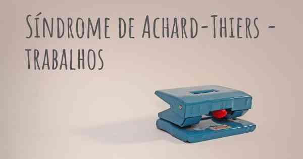 Síndrome de Achard-Thiers - trabalhos