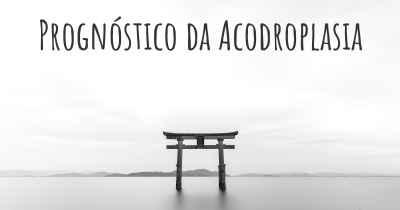 Prognóstico da Acodroplasia