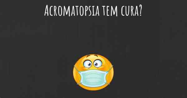 Acromatopsia tem cura?