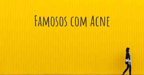 Famosos com Acne