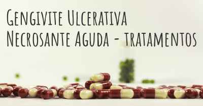 Gengivite Ulcerativa Necrosante Aguda - tratamentos