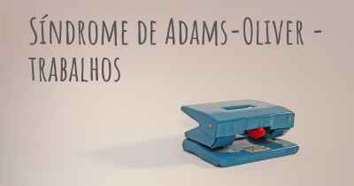 Síndrome de Adams-Oliver - trabalhos