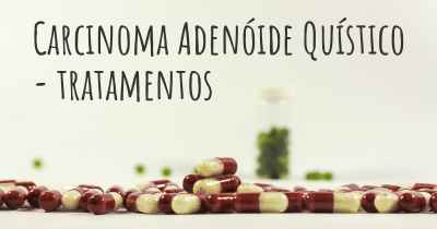 Carcinoma Adenóide Quístico - tratamentos