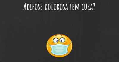 Adipose dolorosa tem cura?